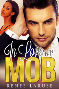 LaRuse Renee — In Love with the Mob: A BW/WM Interracial Romance