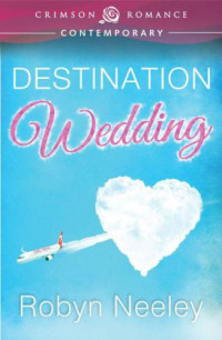 Neeley Robyn — Destination Wedding