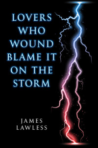 James Lawless — Lovers Who Wound Blame It on the Storm