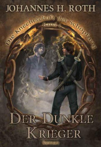 Roth, Johannes H — Der Dunkle Krieger