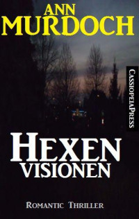 Murdoch Ann — Hexenvisionen: Romantic Thriller