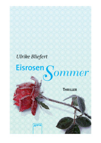 Ulrike Bliefert — Eisrosensommer