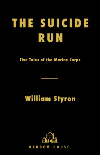 Styron William — The Suicide Run - Five Tales of the Marine Corps