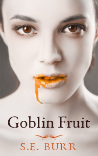 Burr, S E — Goblin Fruit