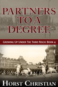Horst Christian — Partners to a Degree (Growing Up Under the Third Reich Book 4)