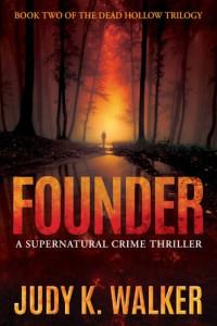 Judy K. Walker — Founder: A Supernatural Crime Thriller