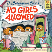 Berenstain Stan; Berenstain Jan — The Berenstain Bears No Girls Allowed