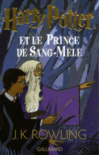 Rowling, J K — Harry & Le Prince de Sang Mêlé