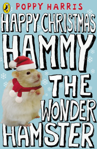 Poppy Harris — Happy Christmas Hammy the Wonder Hamster