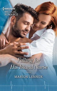 Marion Lennox — Falling for His Island Nurse: Get swept away with this sparkling summer romance!