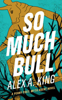 Alex A. King — So Much Bull