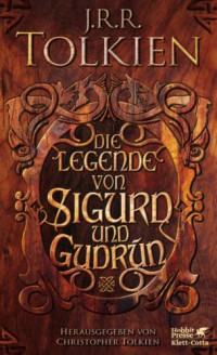 Tolkien, J R R — Die Legende von Sigurd und Gudrún