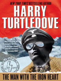 Turtledove Harry — The Man With the Iron Heart