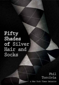 Torcivia Phil — Fifty Shades of Silver Hair and Socks