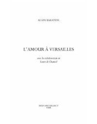 Baraton Alain — L'amour à Versailles (essai français) (French Edition)