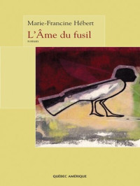 Marie-Francine Hébert — L'Âme du fusil