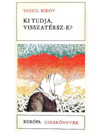 Vaszil Bikov — Ki tudja, visszatérsz-e?