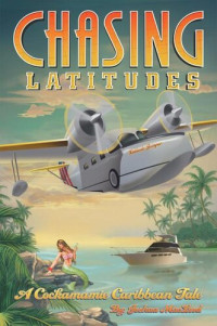 Joshua Macleod — Chasing Latitudes: A Cockamamie Caribbean Tale