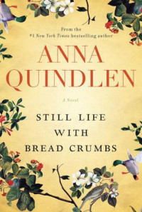 Anna Quindlen — Still Life With Bread Crumbs