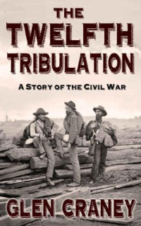 Craney Glen — The Twelfth Tribulation: A Short Story of the American Civil War