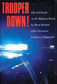 Bartlett Marie — Trooper Down! Life and Death on the Highway Patrol