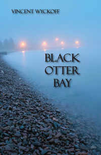 Wyckoff Vincent — Black Otter Bay