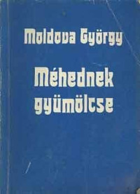 Moldova György — Méhednek gyümölcse