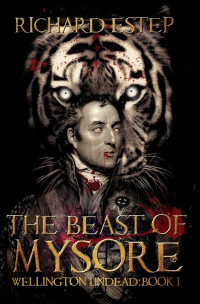 Richard Estep — The Beast of Mysore - Wellington Undead #01