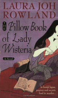 Rowland, Laura Joh — The Pillow Book of Lady Wisteria