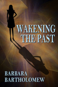 Bartholomew Barbara — Wakening the Past: A Time Travel Romance