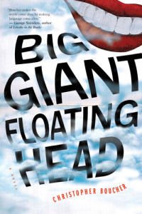 Christopher Boucher — Big Giant Floating Head