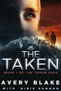 Avery Blake, with Ninie Hammon — The Taken: Book 1 of The Taken Saga