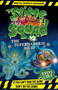 Cole Steve — Slime Squad vs. the Supernatural Squid