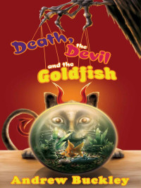 Buckley Andrew — Death, the Devil, and the Goldfish