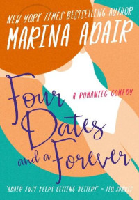 Marina Adair — FOUR DATES AND A FOREVER: A Witty and Heartfelt Second-Chance Romantic Comedy