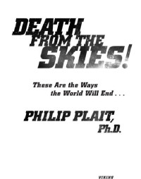 Phd Philip Tate; Plait Philip C — Death From the Skies!