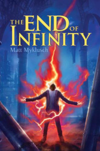 Myklusch Matt — The End of Infinity