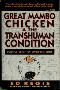 Ed Regis — Great mambo chicken and the transhuman condition : science slightly over the edge