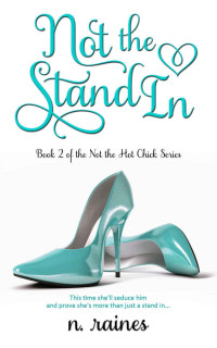 Raines N — Not the Stand In: A BBW New Adult Serial Romance