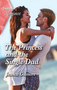 Jessica Gilmore — The Princess and the Single Dad