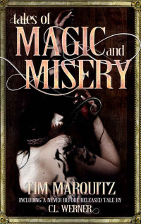 Marquitz Tim; Werner C L — Tales of Magic and Misery: A Collection of Short Stories