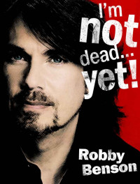 Benson Robby — I'm Not Dead... Yet!