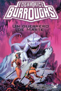 Edgar Rice Burroughs — Un guerrero de Marte