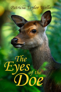 Wells, Patricia Taylor — The Eyes of the Doe