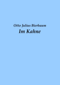 Bierbaum, Otto Julius — Im Kahne