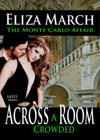 March Eliza; Marchat Elizabeth — The Monte Carlo Affair: Across A Crowded Room