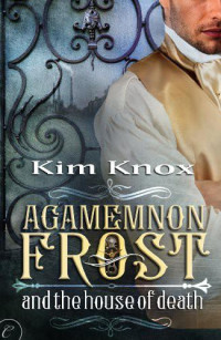 Knox Kim — Agamemnon Frost and the House of Death