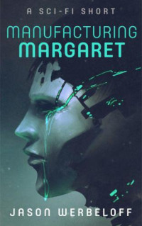 Werbeloff Jason — Manufacturing Margaret