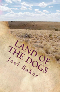 Baker, Joel — Land of the Dogs (The Colter Saga Book 5)