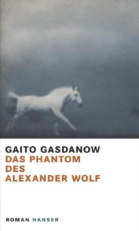 Gasdanow Gaito — Das Phantom des Alexander Wolf